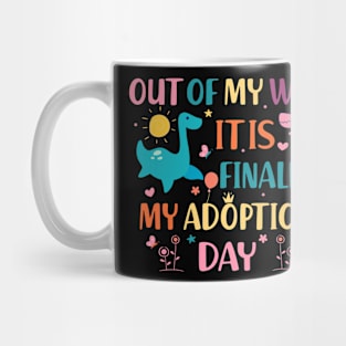 Out of my way it's Finally my adoption day Mug